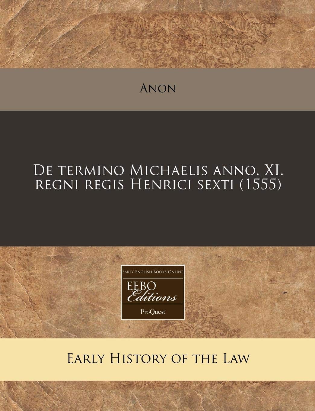 de Termino Michaelis Anno. XI. Regni Regis Henrici Sexti (1555) Law