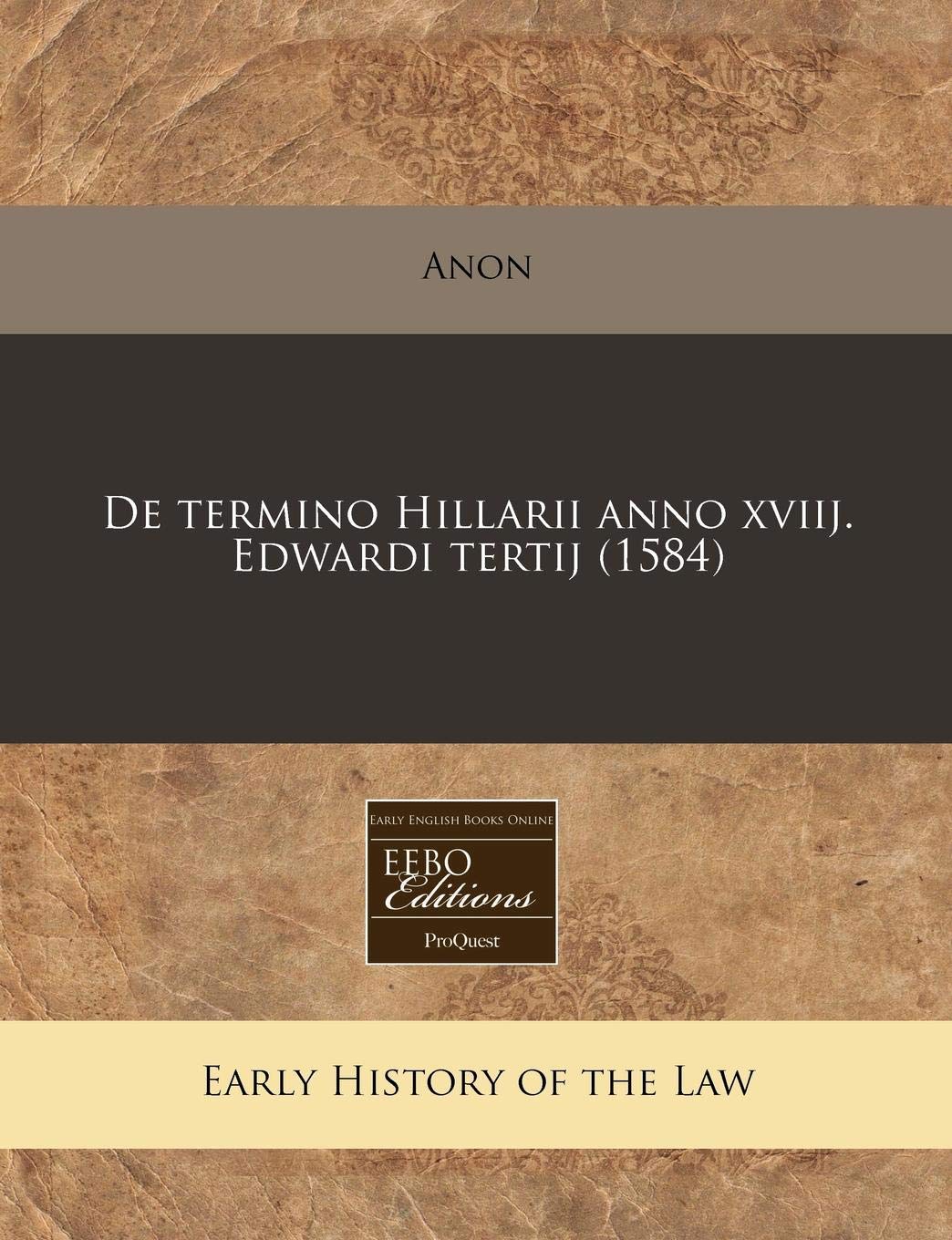 de Termino Hillarii Anno Xviij. Edwardi Tertij (1584) Law