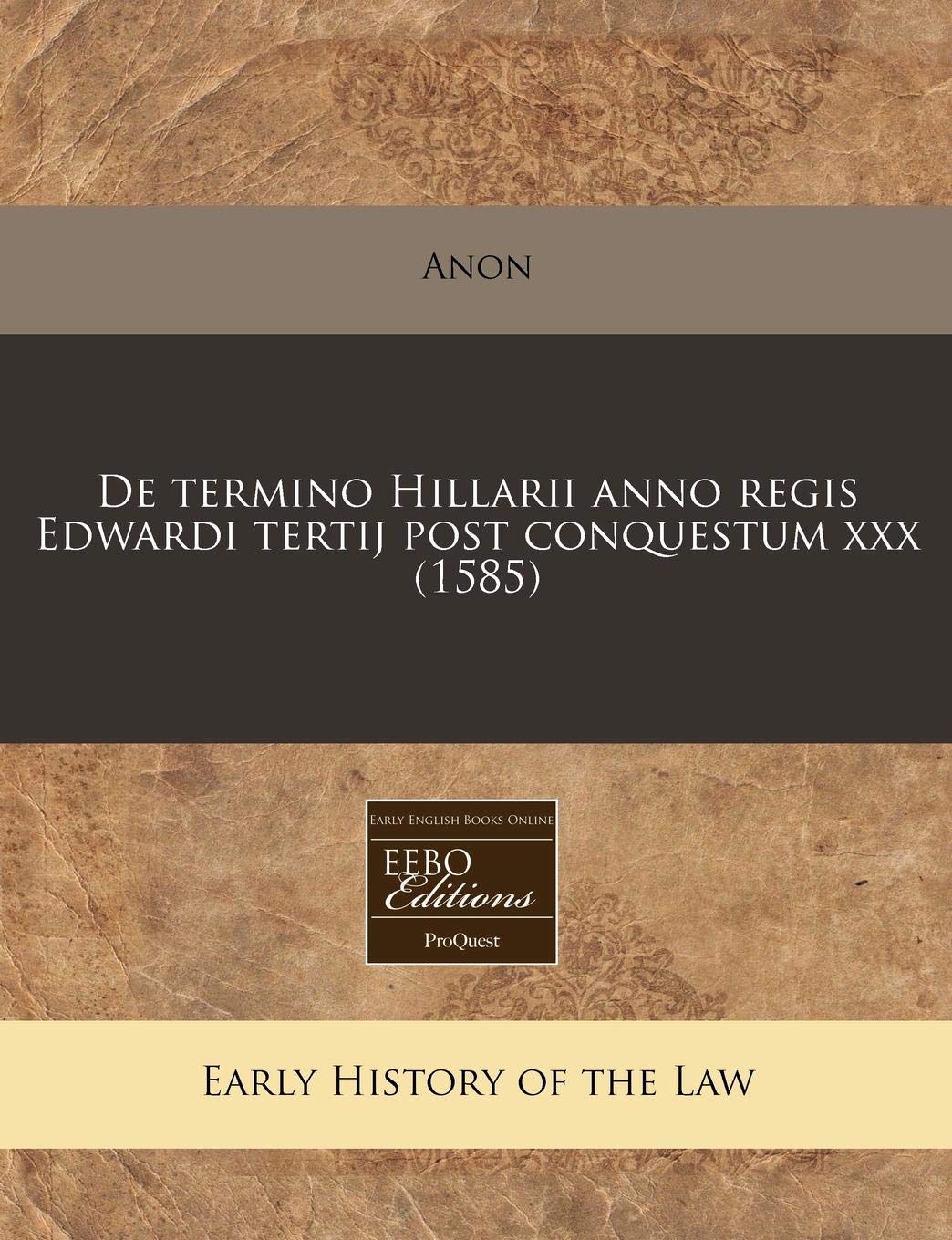 de Termino Hillarii Anno Regis Edwardi Tertij Post Conquestum XXX (1585) Law