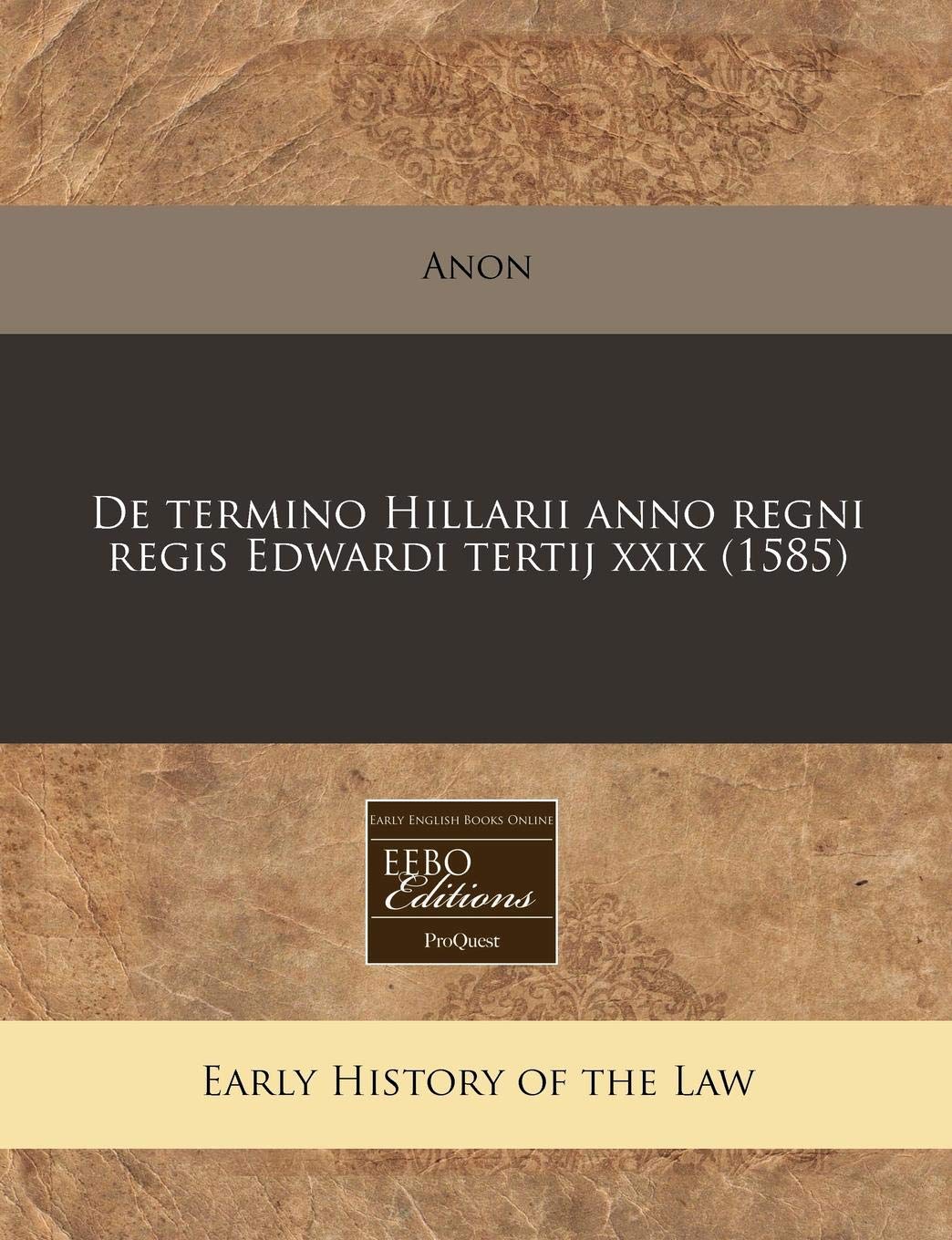 de Termino Hillarii Anno Regni Regis Edwardi Tertij XXIX (1585) Law