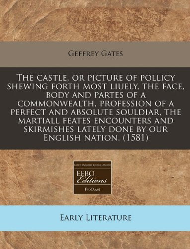 The Castle, or Picture of Pollicy Shewing Forth Most Liuely, the Face, Body and Partes of a Commonwealth, Profession of a Perfect and Absolute ... Lately Done by Our English Nation. (1581) Contemporary literature Books