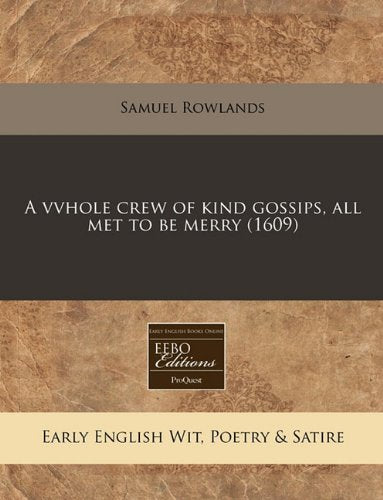 A Vvhole Crew of Kind Gossips, All Met to Be Merry (1609) Books