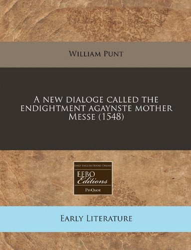 A New Dialoge Called the Endightment Agaynste Mother Messe (1548) Contemporary literature