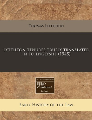 Lyttilton Tenures Truely Translated in to Englyshe (1545) Law