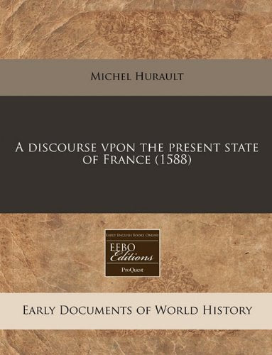 A Discourse Vpon the Present State of France (1588) Politics & History