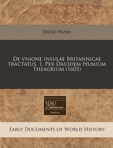 de Vnione Insulae Britannicae Tractatus. 1. Per Dauidem Humium Theagrium (1605) Politics & History