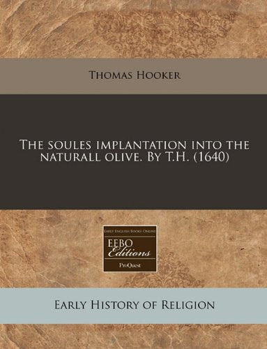 The Soules Implantation Into the Naturall Olive. by T.H. (1640) Religion & Esotericism