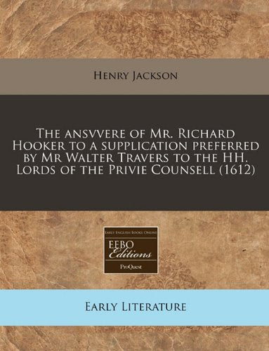 The Ansvvere of Mr. Richard Hooker to a Supplication Preferred by MR Walter Travers to the Hh. Lords of the Privie Counsell (1612) Contemporary literature Books