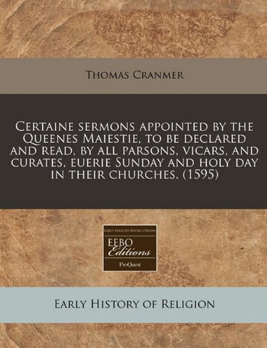 Certaine Sermons Appointed by the Queenes Maiestie, to Be Declared and Read, by All Parsons, Vicars, and Curates, Euerie Sunday and Holy Day in Their Churches. (1595) Religion & Esotericism