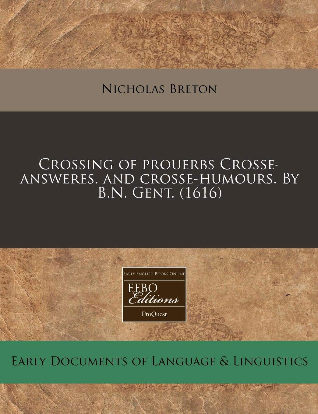 Crossing of Prouerbs Crosse-Answeres. and Crosse-Humours. by B.N. Gent. (1616) book
