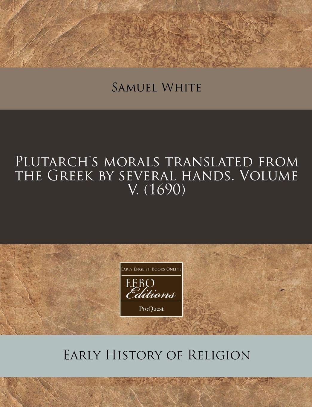 Plutarch's Morals Translated from the Greek by Several Hands. Volume V. (1690) Religion & Esotericism