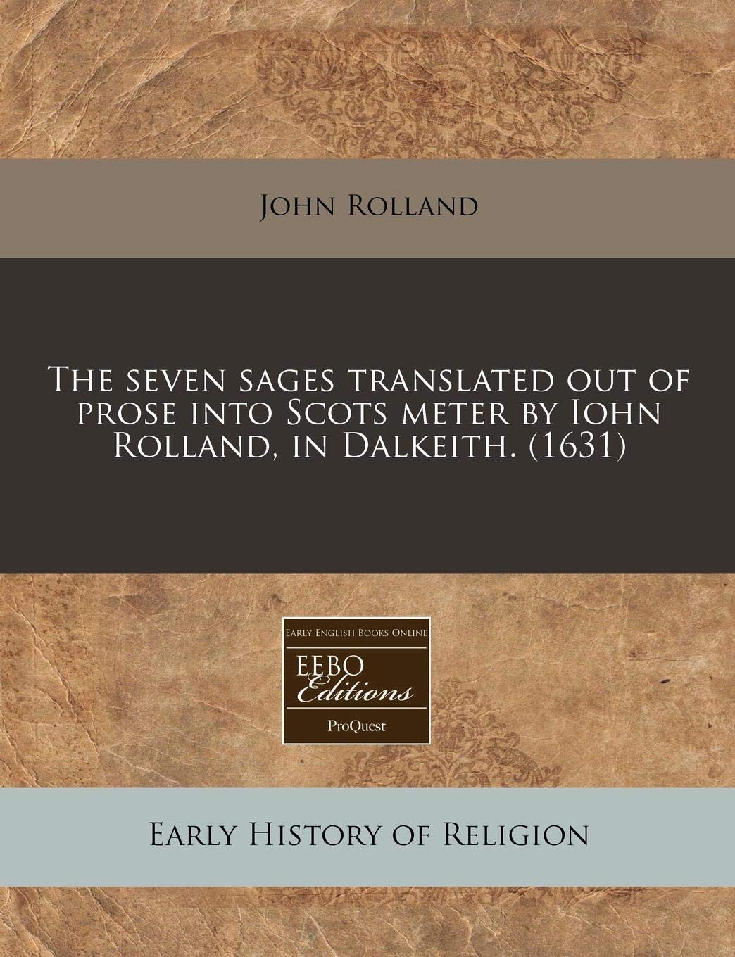 The Seven Sages Translated Out of Prose Into Scots Meter by Iohn Rolland, in Dalkeith. (1631) Religion & Esotericism