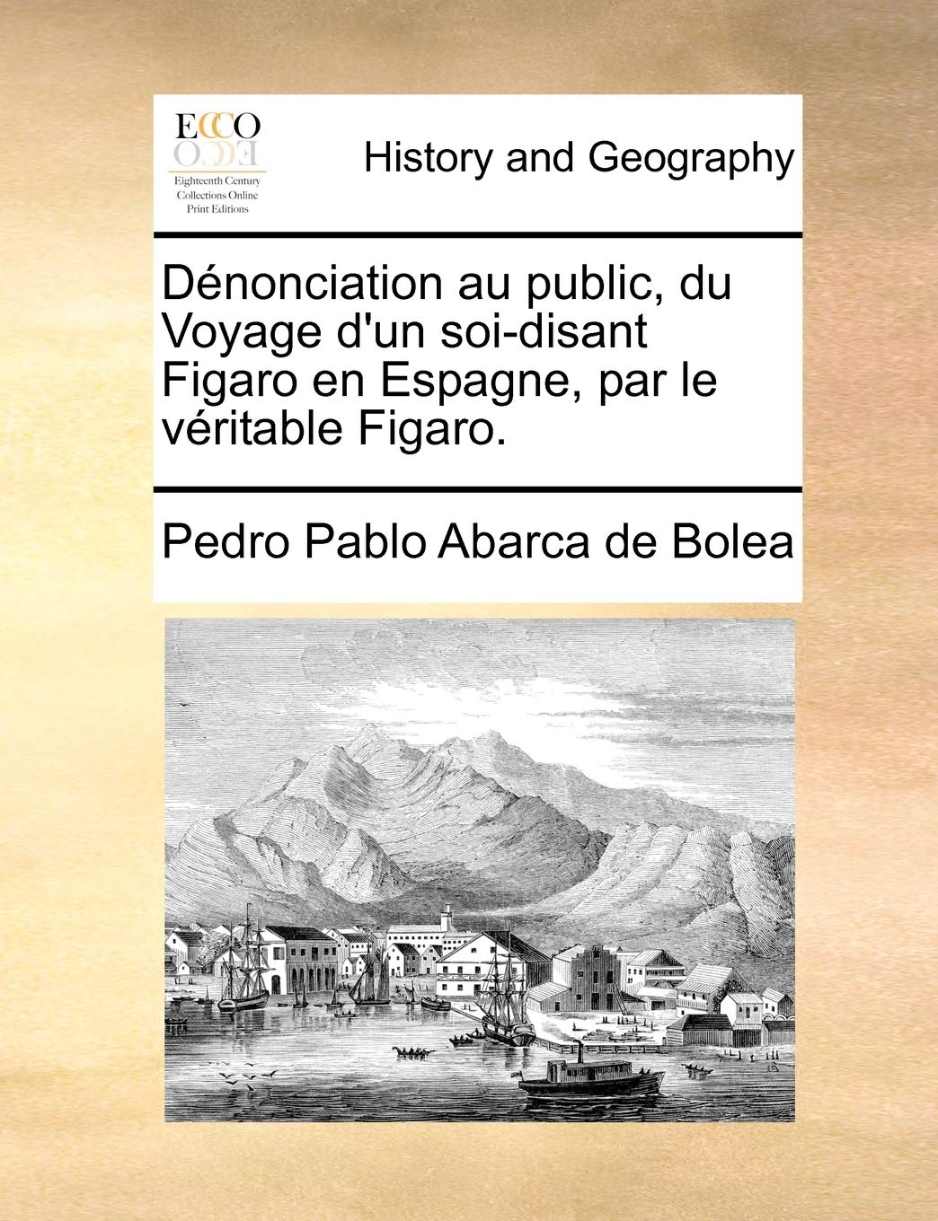 Dénonciation au public, du Voyage d'un soi-disant Figaro en Espagne, par le véritable Figaro. Politics & History