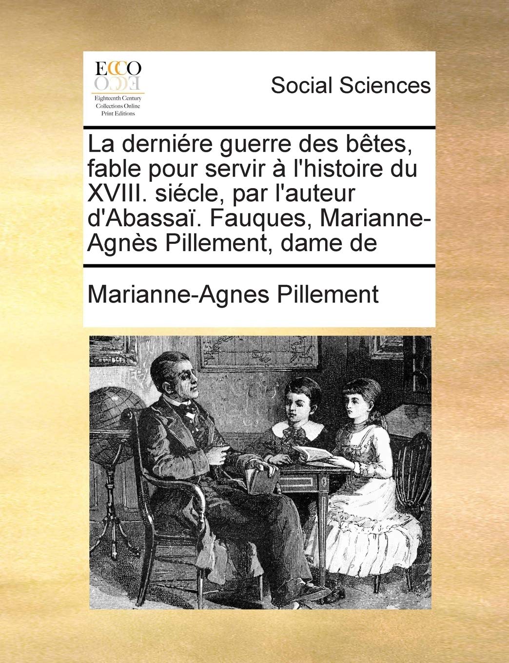 La derniére guerre des bêtes, fable pour servir à l'histoire du XVIII. siécle, par l'auteur d'Abassaï. Fauques, Marianne-Agnès Pillement, dame de Books