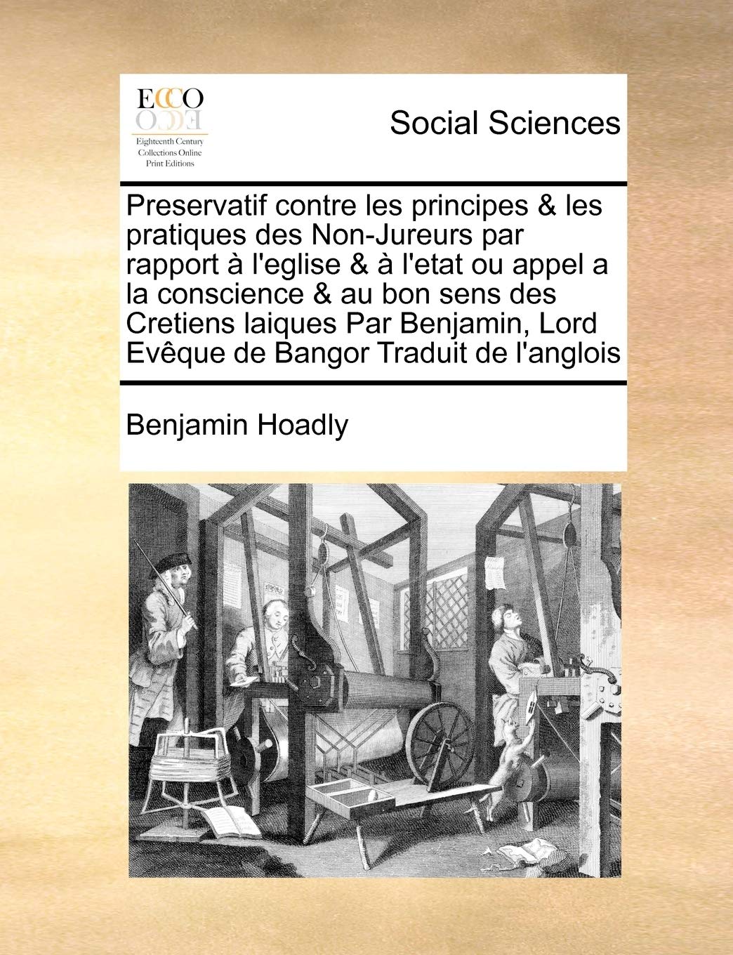 Preservatif contre les principes & les pratiques des Non-Jureurs par rapport à l'eglise & à l'etat ou appel a la conscience & au bon sens des Cretiens ... Lord Evêque de Bangor Traduit de l'anglois Books