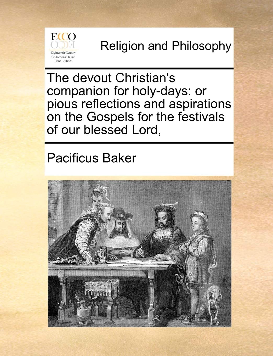 The devout Christian's companion for holy-days: or pious reflections and aspirations on the Gospels for the festivals of our blessed Lord, Philosophy