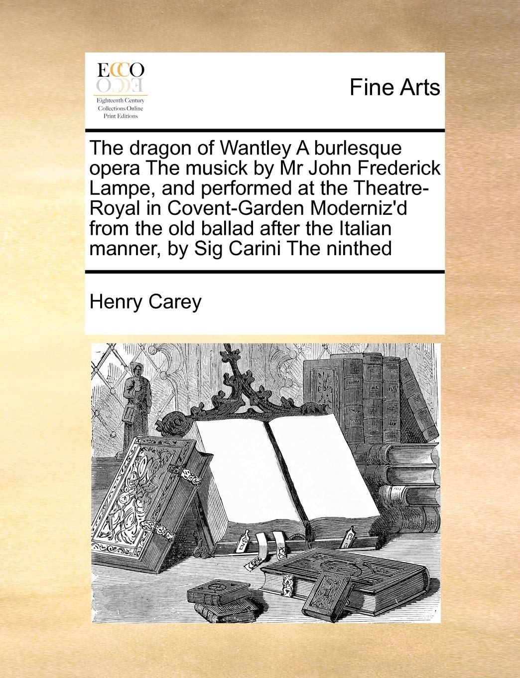 The dragon of Wantley A burlesque opera The musick by Mr John Frederick Lampe, and performed at the Theatre-Royal in Covent-Garden Moderniz'd from the ... the Italian manner, by Sig Carini The ninthed Film, Art & Culture