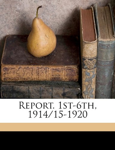 Report. 1st-6th, 1914/15-192 Politics & History