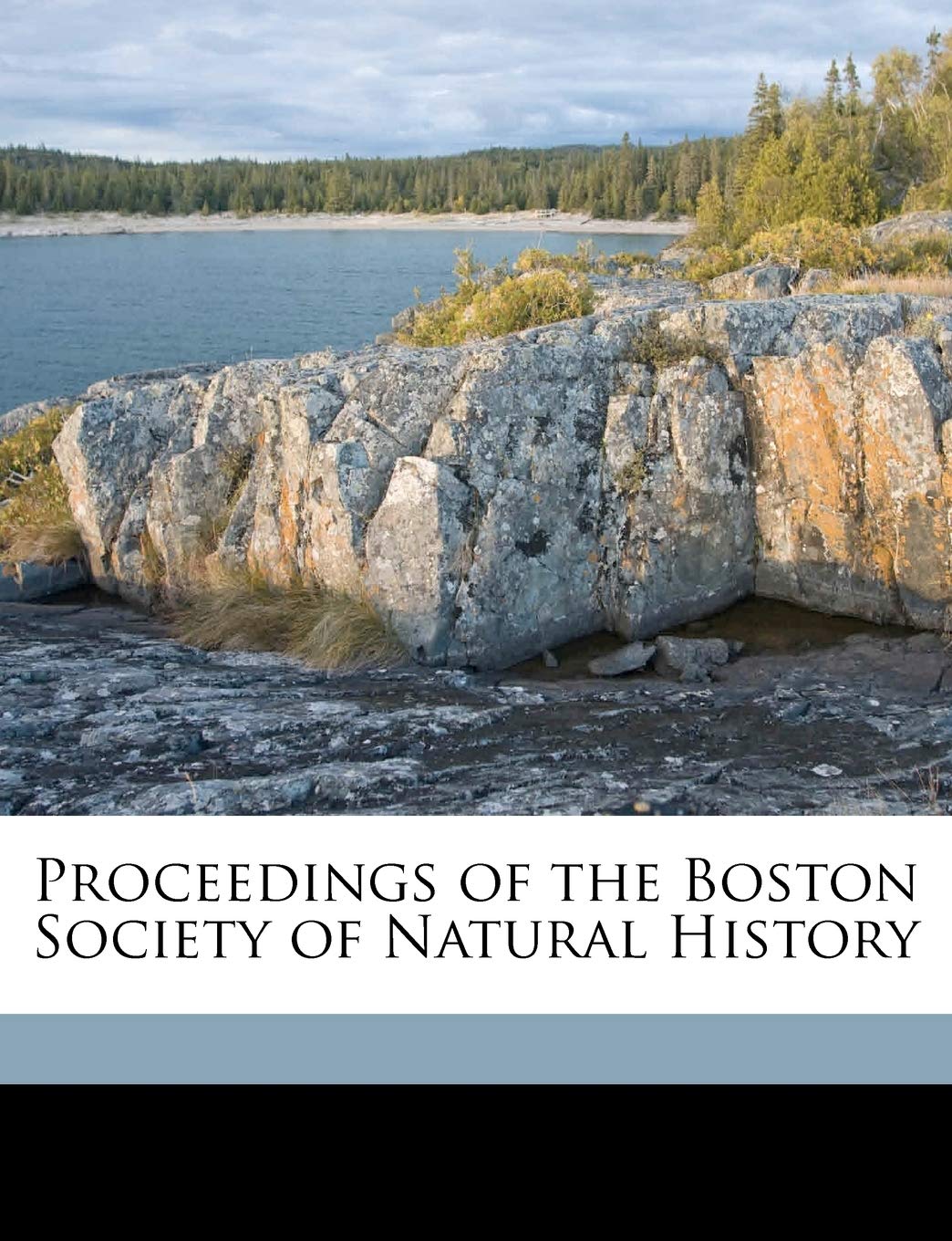 Proceedings of the Boston Society of Natural History Volume 26 Politics & History