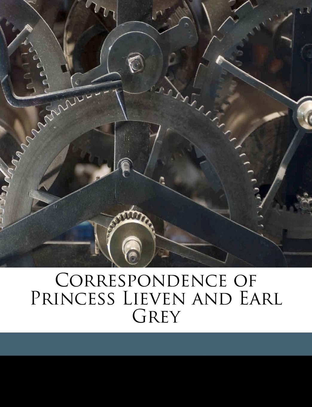 Correspondence of Princess Lieven and Earl Grey Politics & History