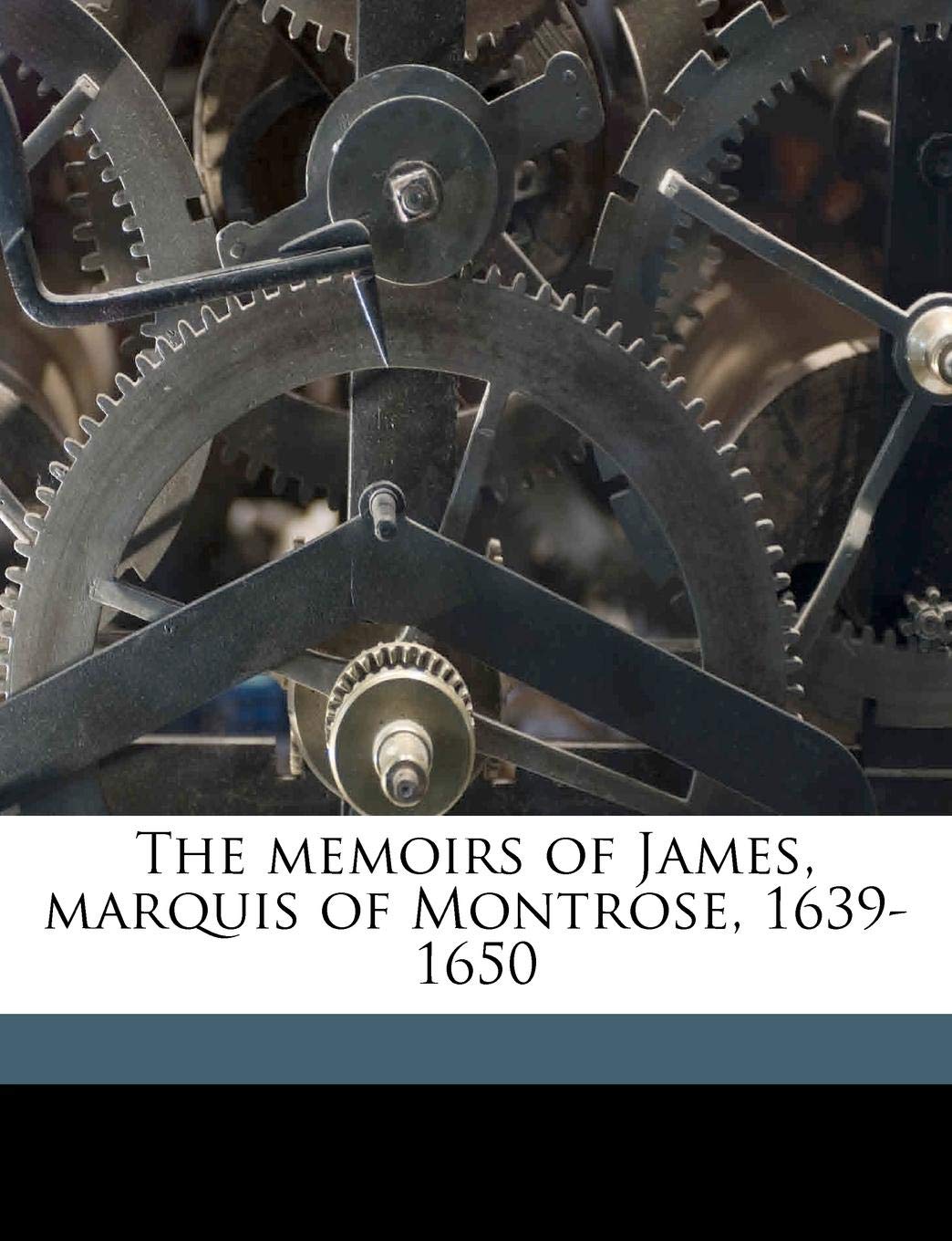 The Memoirs of James, Marquis of Montrose, 1639-1650 Art & Literature Books