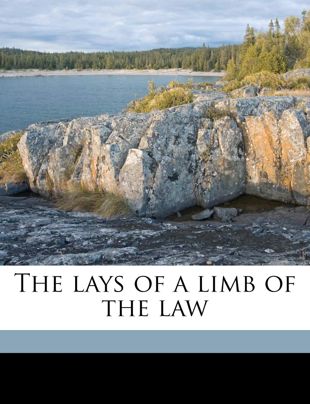 The Lays of a Limb of the Law Politics & History