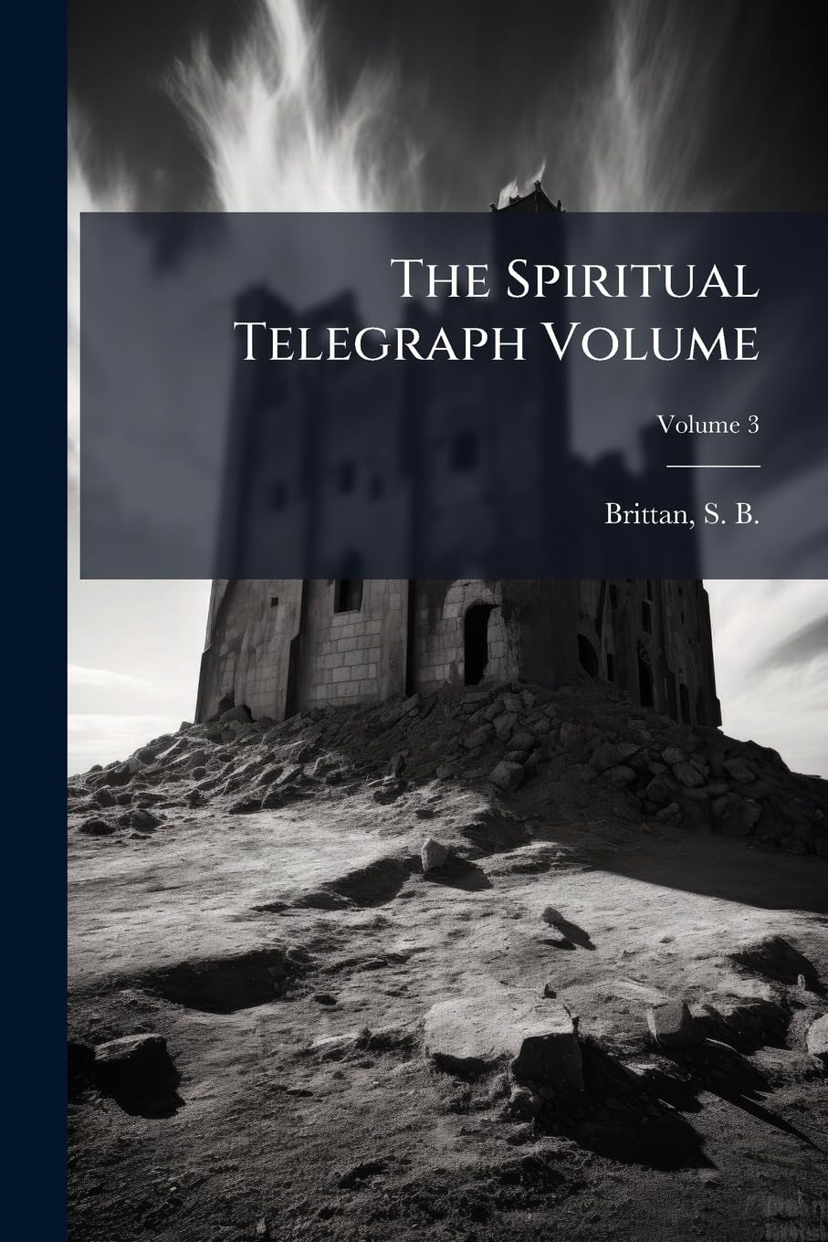 The Spiritual Telegraph Volume; Volume 3 Politics & History