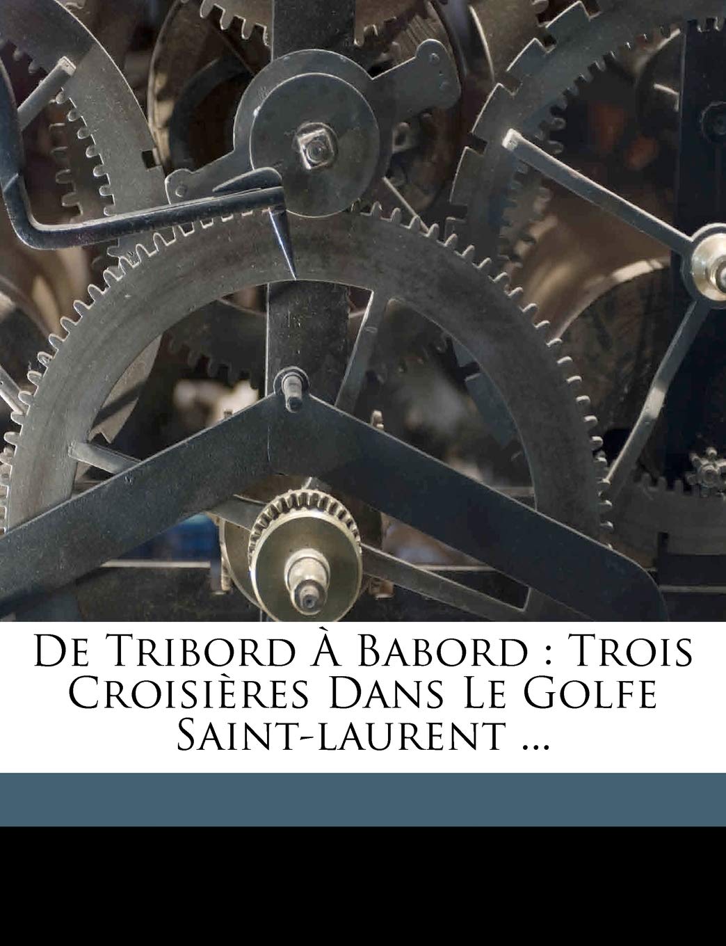 de Tribord À Babord: Trois Croisières Dans Le Golfe Saint-Laurent ... Politics & History