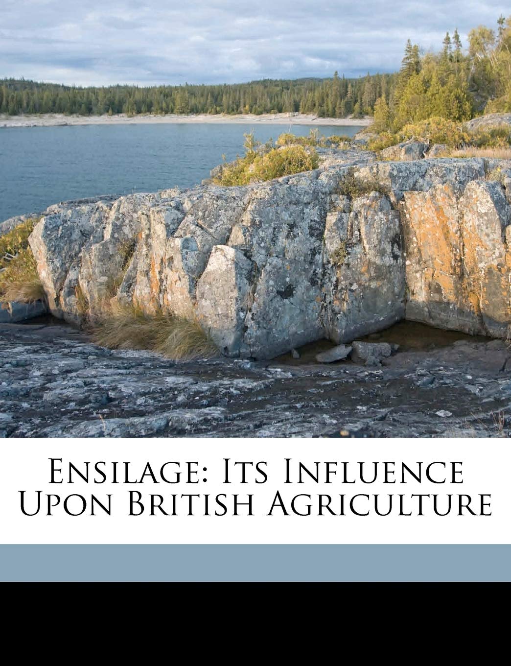 Ensilage: Its Influence Upon British Agriculture Politics & History