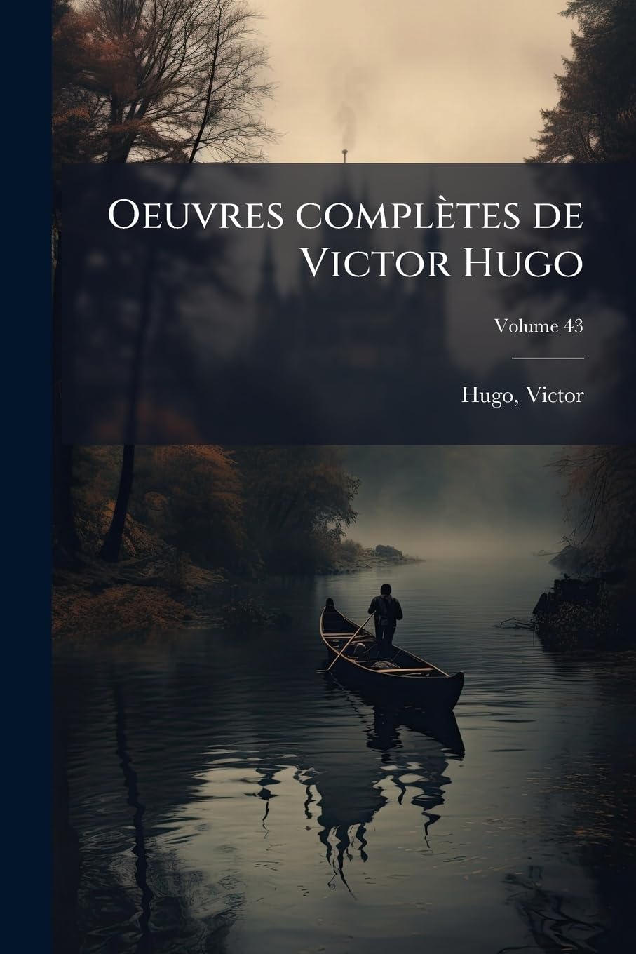 Oeuvres complètes de Victor Hugo; Volume 43 Books