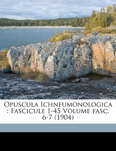 Opuscula Ichneumonologica: Fascicule 1-45 Volume Fasc. 6-7 (1904) Politics & History
