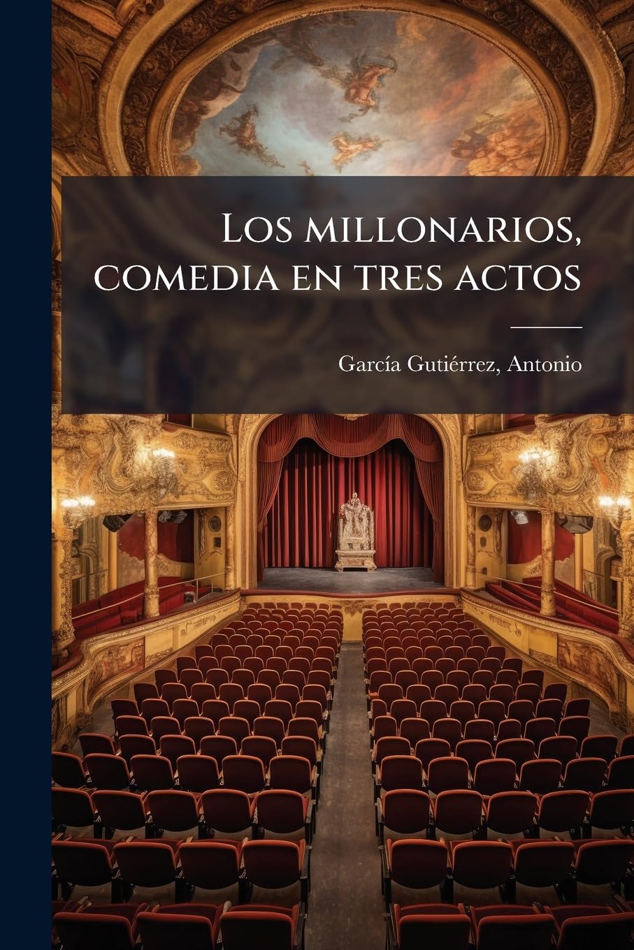 Los millonarios, comedia en tres actos Politics & History