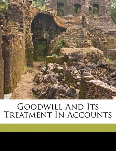 Goodwill and its treatment in accounts Business, Finance & Career