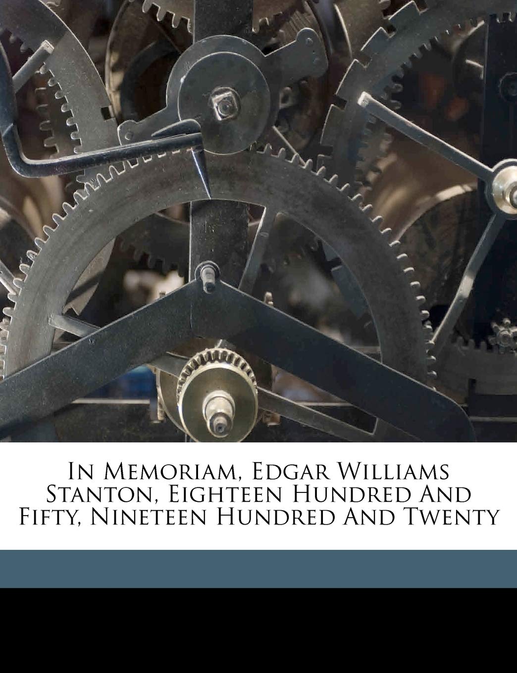 In Memoriam, Edgar Williams Stanton, Eighteen Hundred and Fifty, Nineteen Hundred and Twenty Politics & History