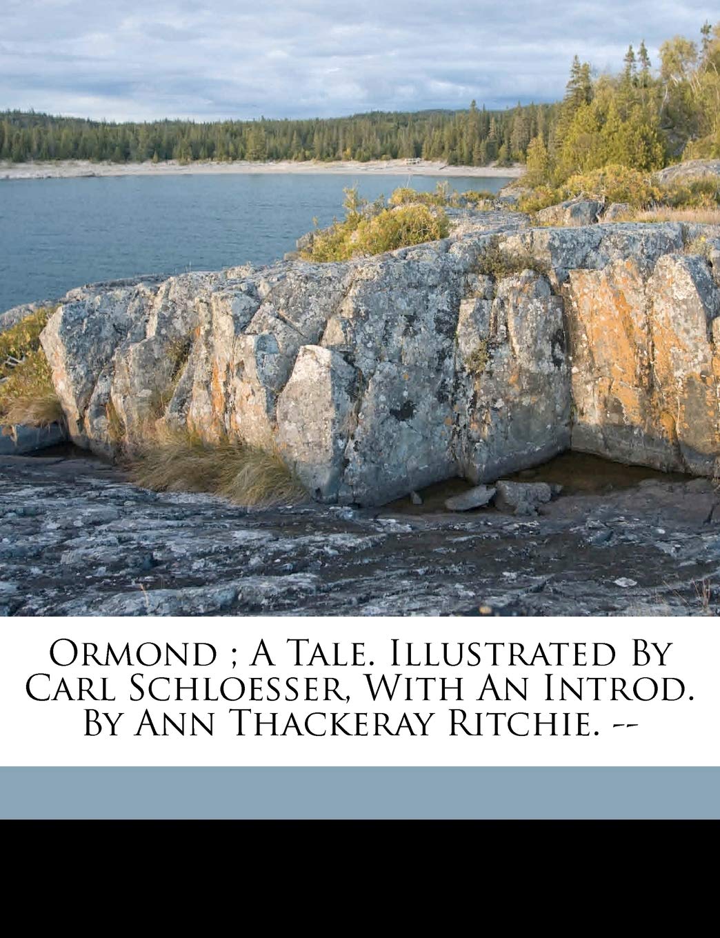Ormond; A Tale. Illustrated by Carl Schloesser, with an Introd. by Ann Thackeray Ritchie. -- Politics & History