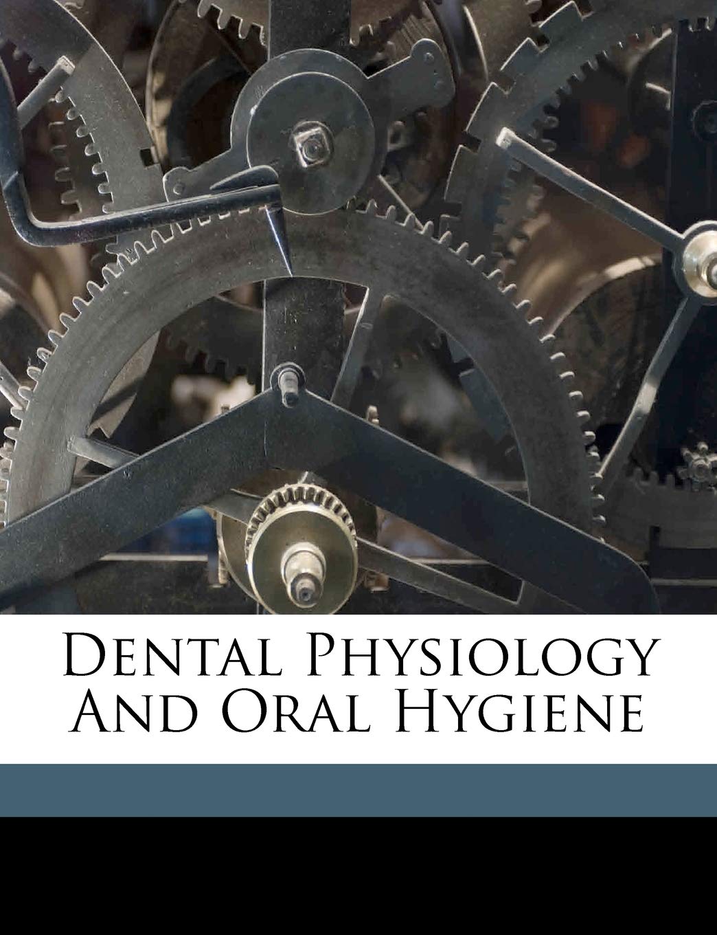Dental Physiology and Oral Hygiene Politics & History
