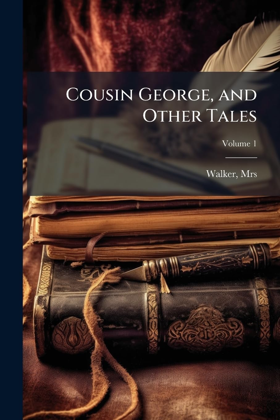Cousin George, and Other Tales Volume 1 Books