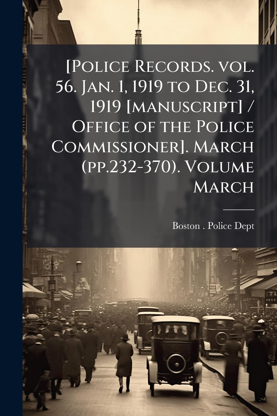 / Office of the Police Commissioner]. March (pp.232-370). Volume March Politics & History
