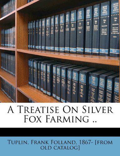 A treatise on silver fox farming .. Politics & History
