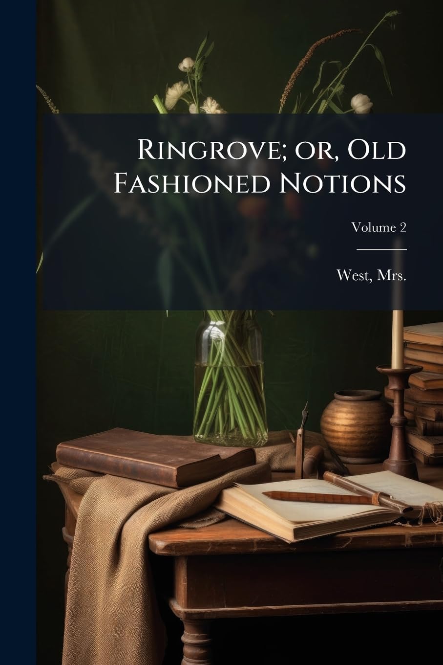 Ringrove; or, Old Fashioned Notions; Volume 2 Politics & History