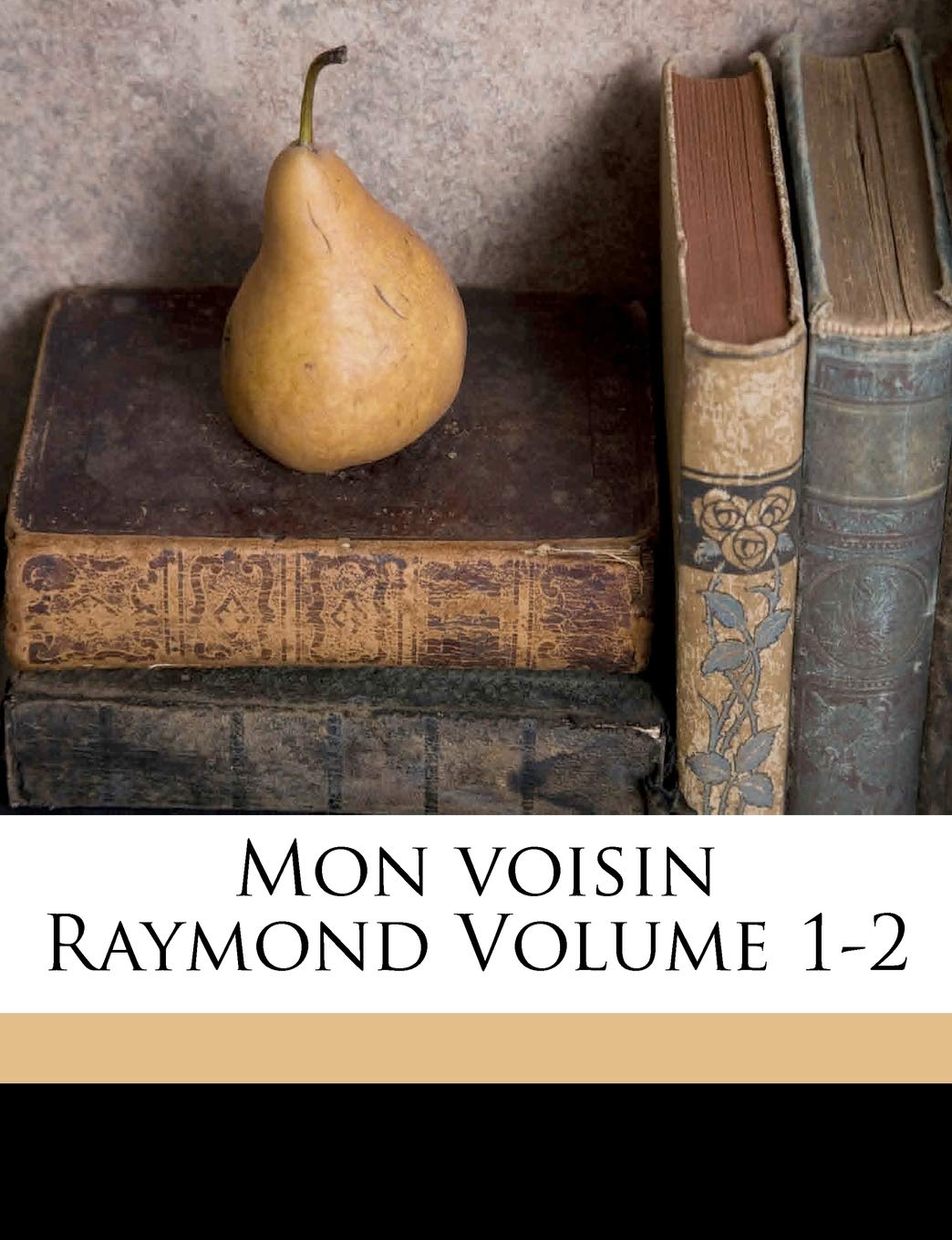 Mon Voisin Raymond Volume 1-2 book