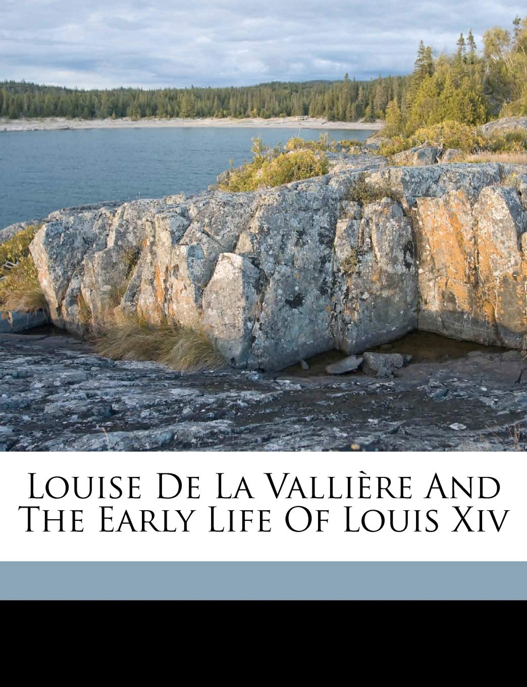 Louise de La Valliere and the Early Life of Louis XIV Politics & History