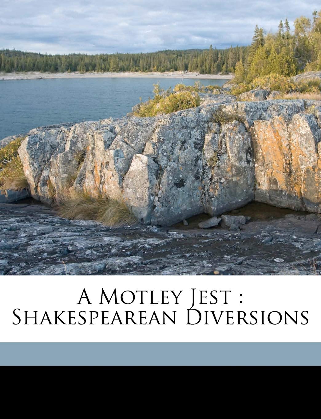 A Motley Jest: Shakespearean Diversions Politics & History