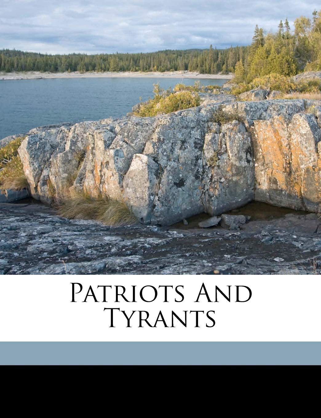 Patriots and Tyrants Politics & History
