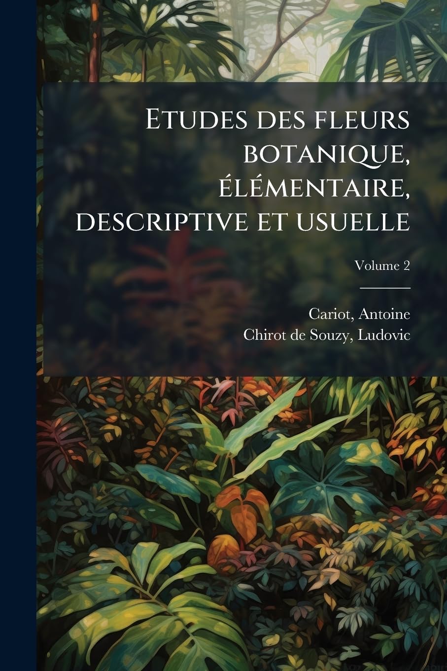 Etudes des fleurs botanique, élémentaire, descriptive et usuelle; Volume 2 book