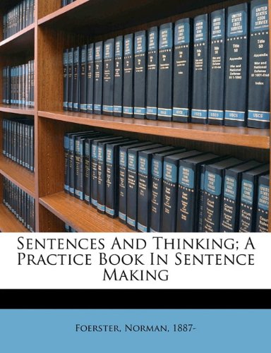 Sentences and Thinking; A Practice Book in Sentence Making Reference Books