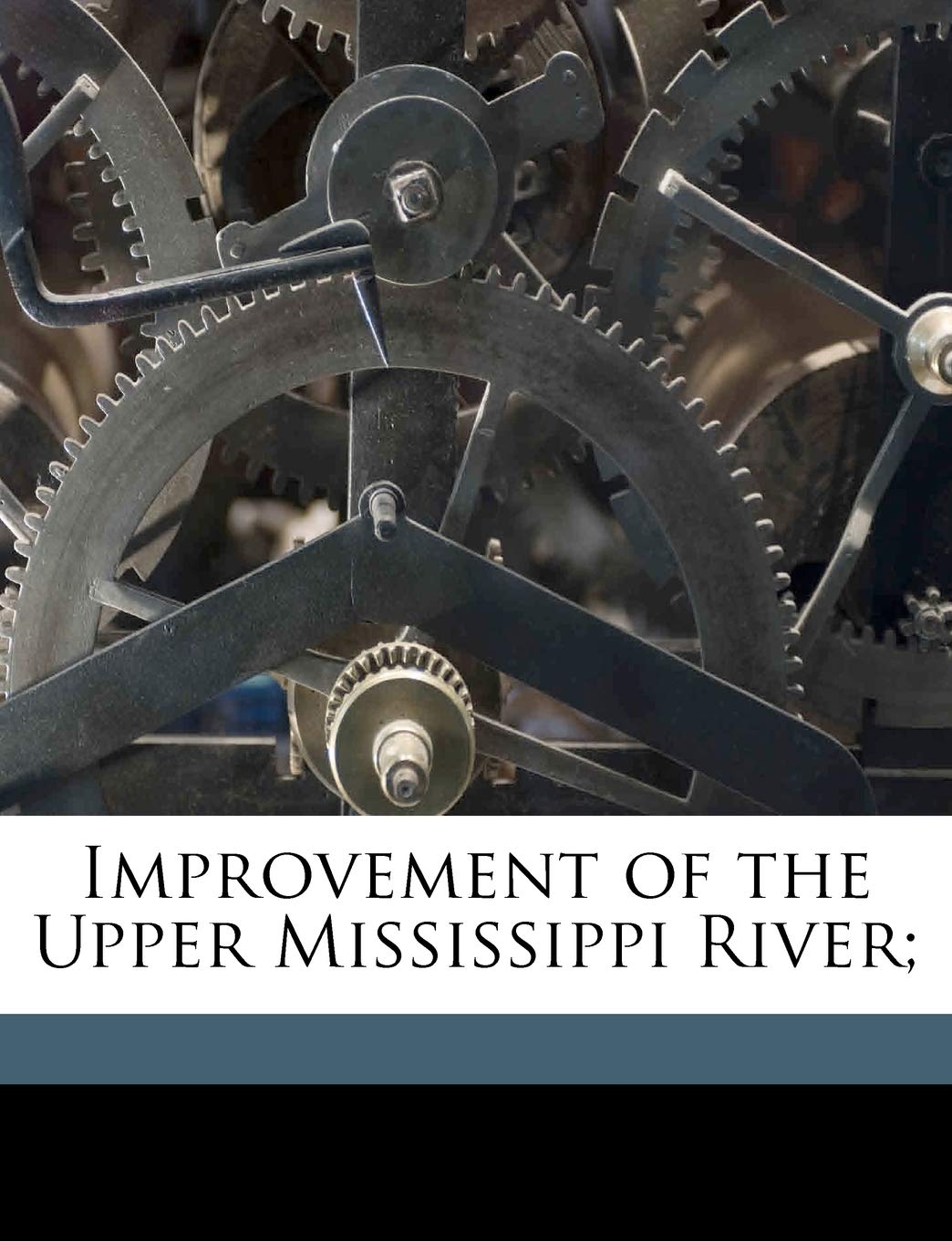 Improvement of the Upper Mississippi River; Politics & History