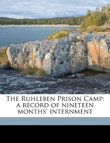 The Ruhleben Prison Camp: a record of nineteen months' internment Politics & History