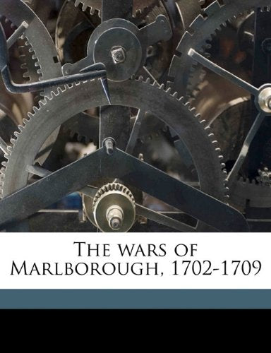 The wars of Marlborough, 1702-1709 Volume 2 Politics & History