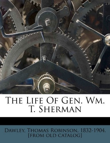The life of Gen. Wm. T. Sherman Politics & History